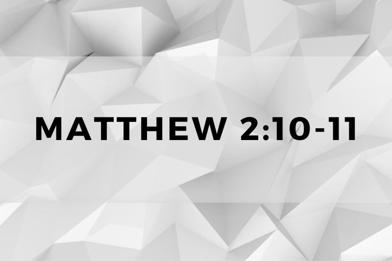 Matthew 2:10-11