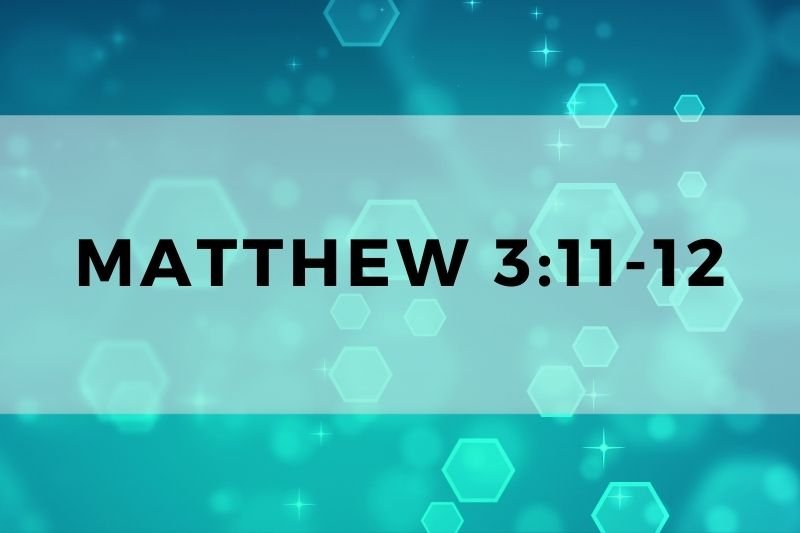 Matthew 3:11-12