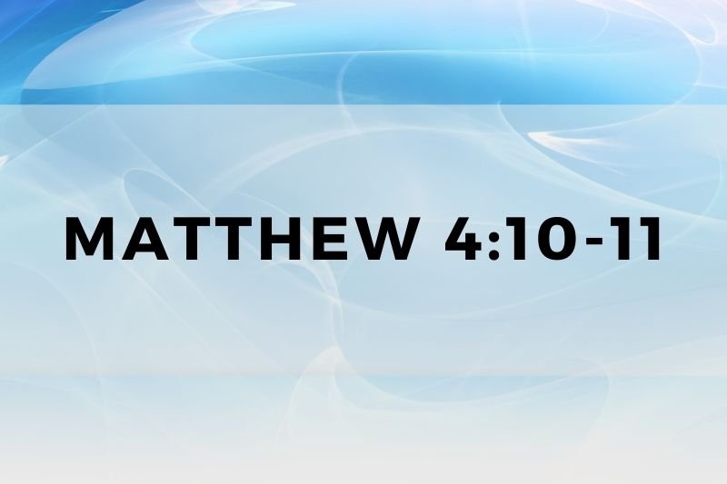 Matthew 4:10-11